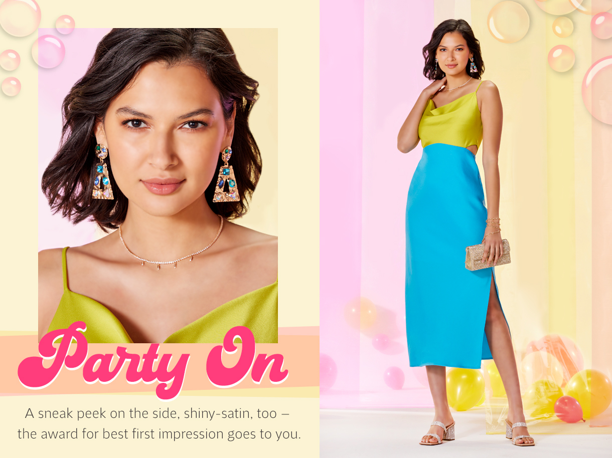 Party On. A sneak peek on the side, shiny-satin, too - the award for best first impression goes to you.