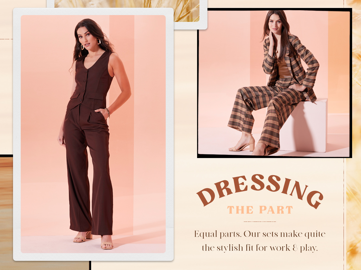 Dressing the part. Equal parts. Our sets make quite the stylish fit for work and play.