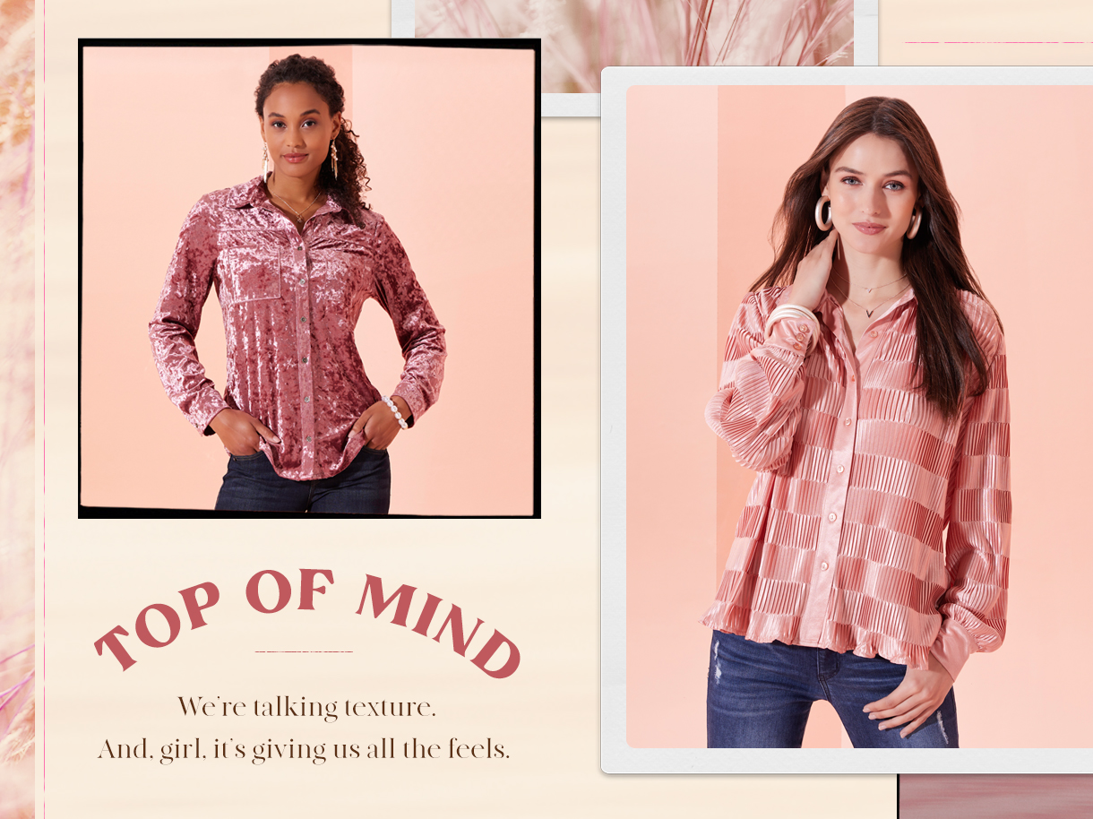 Top of mind. We're talking texture. And, girl, it's giving us all the feels. 